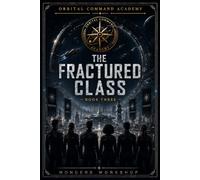 The Fractured Class: A Military Academy Space Opera of Divided Loyalties, Command Doctrine, and Imperial War (Orbital Command Academy)