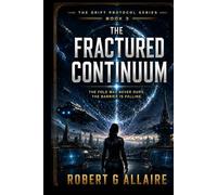 THE FRACTURED CONTINUUM: The Drift Protocol Series Book 3