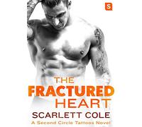 THE FRACTURED HEART: A Smoldering, Sexy Tattoo Romance: 2 (Second Circle Tattoos)