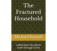 The Fractured Household: Called back into divine order through Christ (Path of Life)