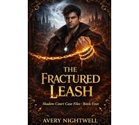 The Fractured Leash: Shadow Court Casefiles - Book Four