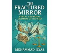 The Fractured Mirror: Ethical and Moral Dilemmas of the West