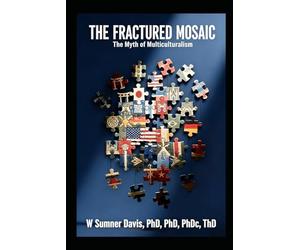 The Fractured Mosaic: The Myth of Multiculturalism