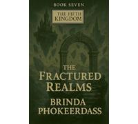 The Fractured Realms: 7 (The Fifth Kingdom)