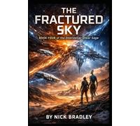 The Fractured Sky: BOOK FOUR of the Interstellar Shear Saga