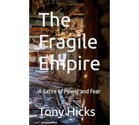 The Fragile Empire: A Satire of Power and Fear