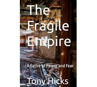 The Fragile Empire: A Satire of Power and Fear