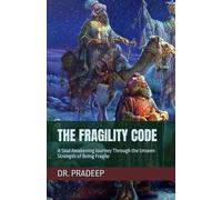 THE FRAGILITY CODE: A Soul Awakening Journey Through the Unseen Strength of Being Fragile