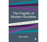 The Fragility of Modern Societies: Knowledge and Risk in the Information Age