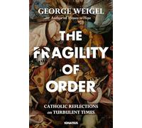 The Fragility of Order: Catholic Reflections on Turbulent Times