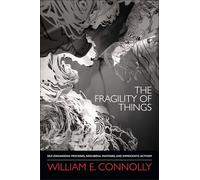The Fragility of Things: Self-Organizing Processes, Neoliberal Fantasies, and Democratic Activism