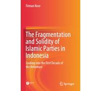 The Fragmentation and Solidity of Islamic Parties in Indonesia: Looking into the First Decade of the Reformasi