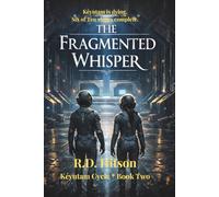 The Fragmented Whisper | Kéyutam Cycle * Book Two: Kéyutam is Dying. Six of Ten Stages Complete | Alien Contact | First Encounters (The Fragmented Whisper | Book One)