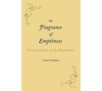 The Fragrance of Emptiness: A Commentary on the Heart Sutra