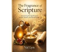 The Fragrance of Scripture: Oils, Scents, and Fruit as Expressions of Worship