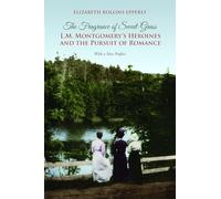 The Fragrance of Sweet-Grass: L.M. Montgomery's Heroines and the Pursuit of Romance