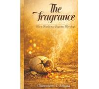 The Fragrance: When Obedience Becomes Worship