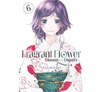 The Fragrant Flower Blooms With Dignity 6 – Kodansha Comics