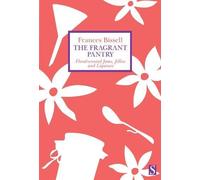 The Fragrant Pantry: Floral Scented Jams, Jellies and Liqueurs