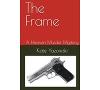The Frame: A Heaven Murder Mystery
