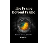 The Frame Beyond Frame: Reframing Vision, Reframing Self - One Shot at a Time