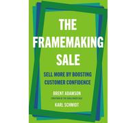 The Framemaking Sale : Sell More by Boosting Customer Confidence