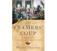 The Framers' Coup: The Making of the United States Constitution