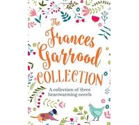 The Frances Garrood Collection: Cassandra's Secret, Women Behaving Badly & Ruth Robinson's Year of Miracles