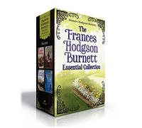 The Frances Hodgson Burnett Essential Collection (Boxed Set): The Secret Garden; A Little Princess; Little Lord Fauntleroy; The Lost Prince