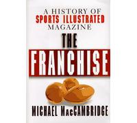 The Franchise: A History of "Sports Illustrated" Magazine