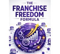 The Franchise Freedom Formula: Learn The Proven Steps To Franchise Your Brand, Create Scalable Systems, Attract Franchisees, Expand Nationwide, And ... Engine: 1 (Revenue & Monetization Models)