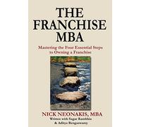 The Franchise MBA: Mastering the 4 Essential Steps to Owning a Franchise