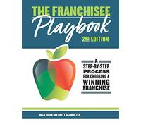 The Franchisee Playbook: A Step-by-Step Manual for Choosing a Winning Franchise: 2 (The Educated Franchisee AND The Franchisee Playbook)