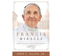 The Francis Miracle: Inside the Transformation of the Pope and the Church – Hachette Livre