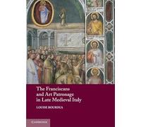 The Franciscans and Art Patronage in Late Medieval Italy