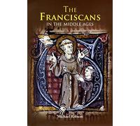 The Franciscans in the Middle Ages: 1 (Monastic Orders)