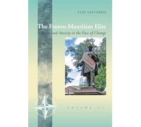 The Franco-Mauritian Elite: Power and Anxiety in the Face of Change: 37 (New Directions in Anthropology, 37)