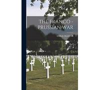 The Franco - Prussian War