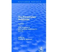 The Frankenstein Notebooks : Part Two Draft Notebook B and Fair-Copy Notebooks C1 and C2