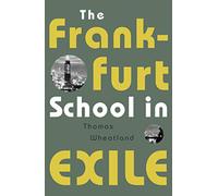 The Frankfurt School in Exile