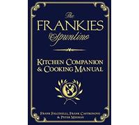 The Frankies Spuntino Kitchen Companion & Cooking Manual: An Illustrated Guide to "Simply the Finest"