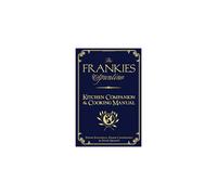 The Frankies Spuntino Kitchen Companion & Cooking Manual: An Illustrated Guide to "Simply the Finest"