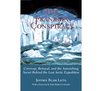 The Franklin Conspiracy: Cover-up, Betrayal and the Astonishing Secret Behind the Lost Arctic Expedition (A hounslow book)