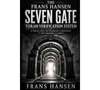 The Frans Hansen Seven Gate Torah Verification System: A Torah-based procedure for testing any religious claim by text, context, covenant, prophetic outcome, and burden of proof.