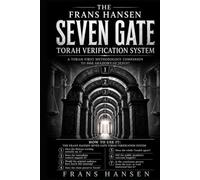 The Frans Hansen Seven Gate Torah Verification System: A Torah-based procedure for testing any religious claim by text, context, covenant, prophetic outcome, and burden of proof.