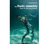 The Frantic Assembly Book of Devising Theatre