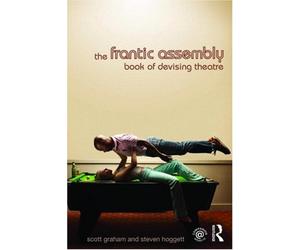 The Frantic Assembly Book of Devising Theatre