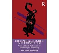 The Fraternal Complex in the Middle East: Group and Family Psychoanalysis for Peacemaking and Peacebuilding