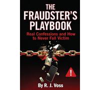 The Fraudster’s Playbook: Real Confessions and How to Never Fall Victim