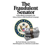 The Fraudulent Senator: A New Media Investigation into Hillary Clinton's 2000 Senatorial Campaign